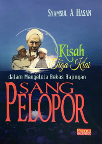 Image of Sang Pelopor : Kisah Tiga Kiai dalam Mengelola Bekas Bajingan
