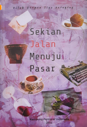Sekian Jalan Menuju Pasar : Kitab Cerpen Tiga Paragraf