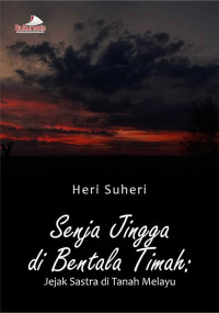 Image of Senja Jingga di Bentala Timah : Jejak Sastra di Tanah Melayu