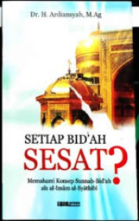 Image of Setiap Bid'ah Sesat? Memahami Konsep Sunnah-Bid'ah al-Imam al-Syathibi