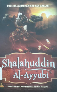 Image of Shalahuddin Al-Ayyubi : Pahlawan Islam Pembebasan Baitul Maqdis