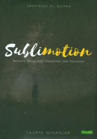 Image of Sublimotion Rahasia Mengubah Kepahitan Jadi Kekuatan