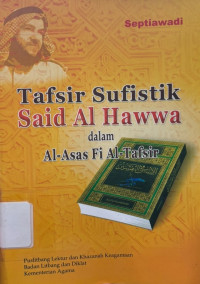 Image of Tafsir sufistik Said al Hawwa dalam Al-Asas fi Al-Tafsir