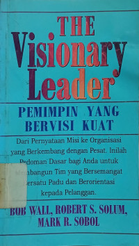 Image of The Visionary Leader : Pemimpin yang Bervisi Kuat