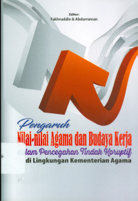 Image of Pengaruh Nilai-Nilai Agama Dan Budaya Kerja Dalam Pencegahan Tindakan Koruptif Di Lingkungan Kementerian Agama
